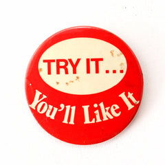 Vintage "Try It, You'll Like It" Pin, 3.5" diameter (c.1970s) - thirdshift