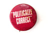 Vintage "Politically Correct" Pin, 1.5" diameter (c.1980s) - thirdshift