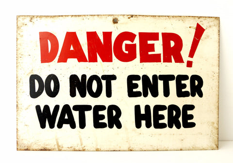 Vintage "Danger! Do Not Enter Water Here" Metal Sign (c .1960s) - thirdshift
