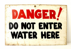 Vintage "Danger! Do Not Enter Water Here" Metal Sign (c .1960s) - thirdshift