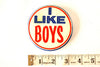 Vintage "I Like Boys" Pin, 3.5" diameter (c.1970s) N3 - thirdshift