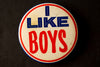 Vintage "I Like Boys" Pin, 3.5" diameter (c.1970s) N3 - thirdshift